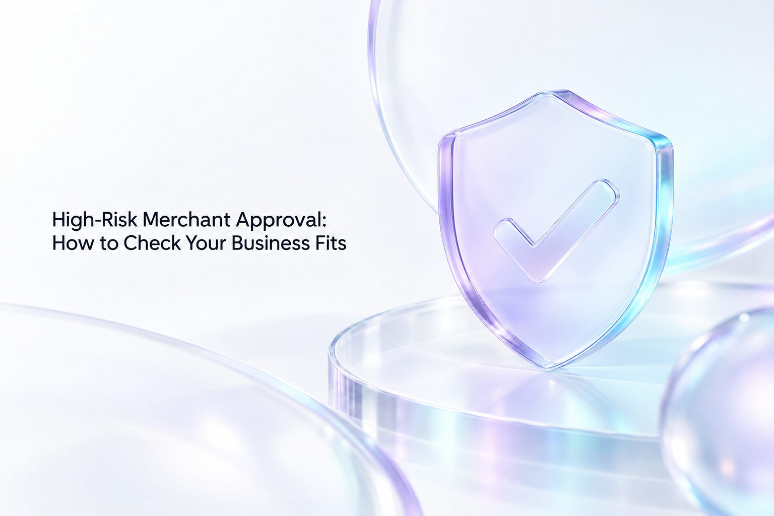 High-Risk Merchant Approval: How to Check Your Business Fits
